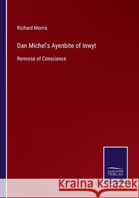 Dan Michel's Ayenbite of Inwyt: Remorse of Conscience Richard Morris 9783752558623 Salzwasser-Verlag - książka