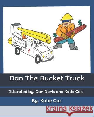 Dan The Bucket Truck Dan Davis Katie Cox 9781074629885 Independently Published - książka
