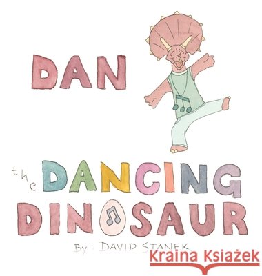 Dan the Dancing Dinosaur David J. Stanek 9781735137773 David Jospeh Stanek - książka