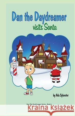 Dan the Daydreamer visits Santa Ada Sylvester 9781539582830 Createspace Independent Publishing Platform - książka