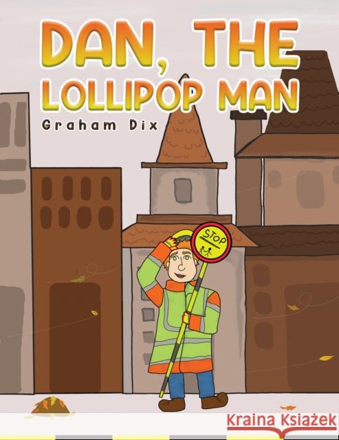Dan, The Lollipop Man Graham Dix 9781398480056 Austin Macauley Publishers - książka
