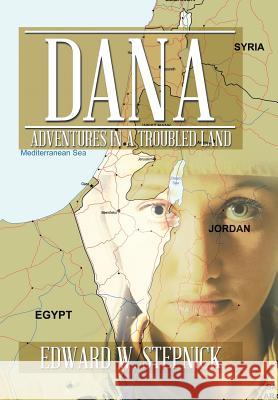 Dana: Adventures in a Troubled Land Edward W. Stepnick 9781499049879 Xlibris Corporation - książka