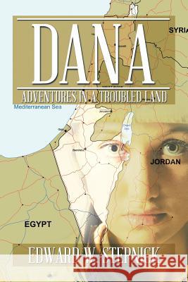 Dana: Adventures in a Troubled Land Edward W. Stepnick 9781499049886 Xlibris Corporation - książka