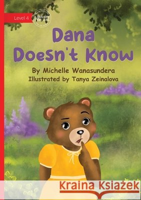 Dana Doesn't Know Michelle Wanasundera Tanya Zeinalova 9781923376557 Library for All - książka