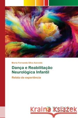 Dança e Reabilitação Neurológica Infantil Silva Azevedo, Maria Fernanda 9786200808394 Novas Edicioes Academicas - książka