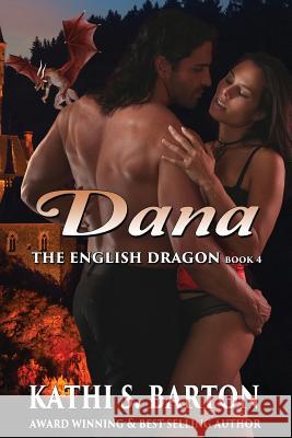 Dana: The English Dragon - Erotic Paranormal Dragon Shifter Romance Kathi S. Barton 9781629899176 World Castle Publishing, LLC - książka