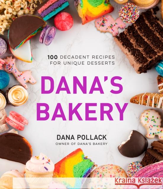 Dana's Bakery: 100 Decadent Recipes for Unique Desserts Dana Loi 9781645672210 Page Street Publishing Co. - książka
