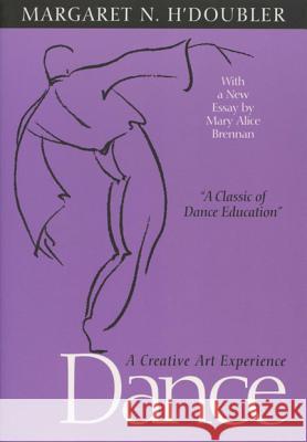 Dance: A Creative Art Experience H'Doubler, Margaret N. 9780299015244 University of Wisconsin Press - książka