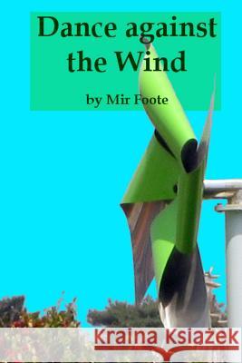 Dance against the Wind Foote, Mir 9781470108878 Createspace - książka