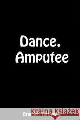 Dance, Amputee Brandon Turbeville 9781793022394 Independently Published - książka