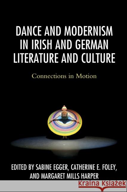 Dance and Modernism in Irish and German Literature and Culture  9781498594288 Lexington Books - książka