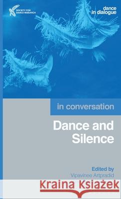 Dance and Silence: In Conversation Vipavinee Artpradid Petra Johnson 9781350472082 Bloomsbury Academic - książka