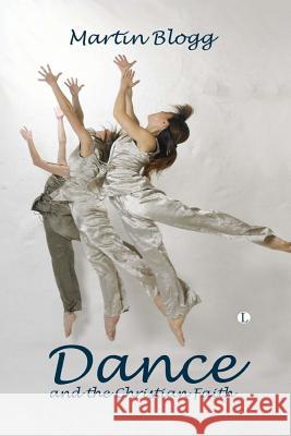 Dance and the Christian Faith: A Form of Knowing Blogg, Martin 9780718892494  - książka