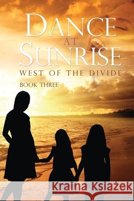 Dance at Sunrise: West of the Divide Book Three Graham, A. G. 9781647491178 Go to Publish - książka