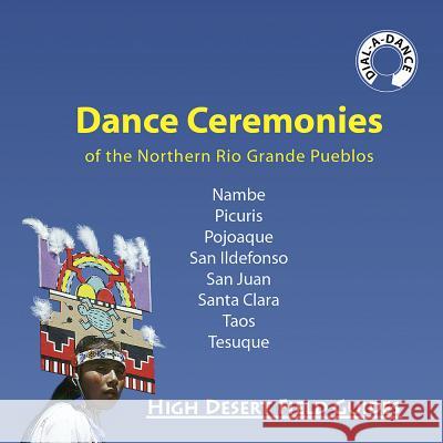 Dance Ceremonies of the Northern Rio Grande Pueblos Kathryn Huelster Dick Huelster 9780976683902 High Desert Field Guides - książka