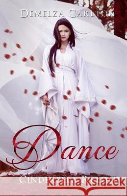Dance: Cinderella Retold Demelza Carlton 9781985289338 Createspace Independent Publishing Platform - książka