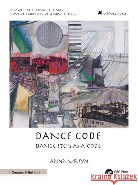 Dance Code: Dance Steps as a Code Anna Ursyn 9781032971629 CRC Press - książka