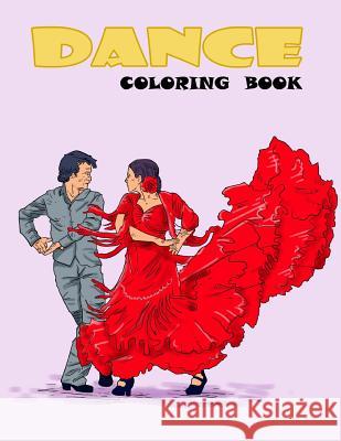 Dance Coloring Book Dancecoloringbooks Com 9781720526568 Createspace Independent Publishing Platform - książka