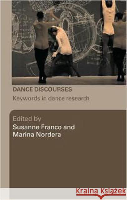 Dance Discourses: Keywords in Dance Research Franco, Susanne 9780415423083 Routledge - książka