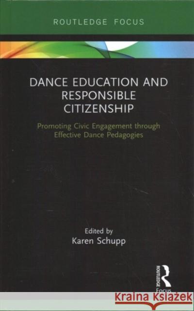 Dance Education and Responsible Citizenship: Promoting Civic Engagement Through Effective Dance Pedagogies Karen Schupp 9780367248703 Routledge - książka