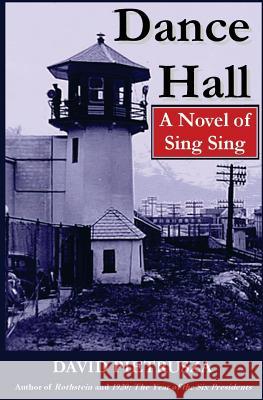 Dance Hall: A Novel of Sing Sing David Pietrusza 9781440494055 Createspace - książka