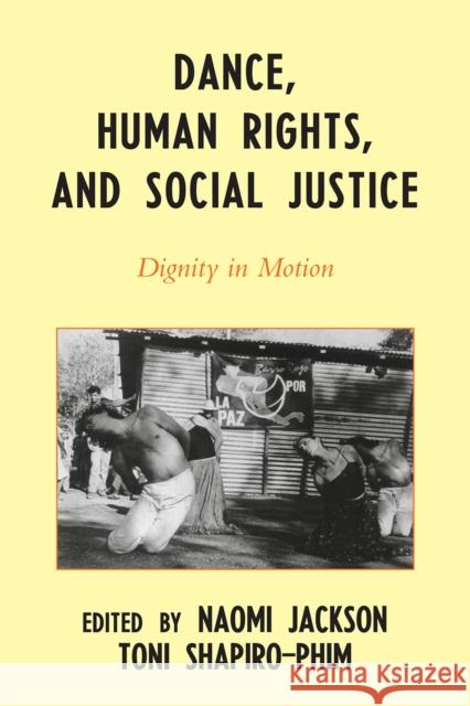 Dance, Human Rights, and Social Justice: Dignity in Motion Jackson, Naomi 9780810861497 Scarecrow Press - książka