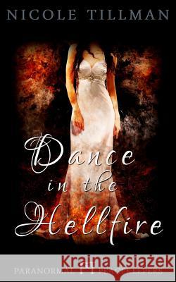 Dance in the Hellfire Nicole Tillman 9781540818935 Createspace Independent Publishing Platform - książka