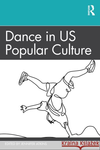 Dance in US Popular Culture Jennifer Atkins 9780367819842 Routledge - książka