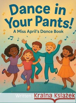 Dance in Your Pants! April J. Vidal 9781969705045 Crane Books - książka