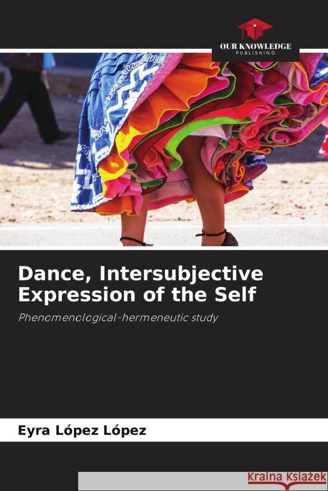 Dance, Intersubjective Expression of the Self Eyra L?pe 9786206877387 Our Knowledge Publishing - książka