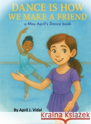 Dance is How We Make a Friend April Vidal 9781969705113 Crane Books - książka