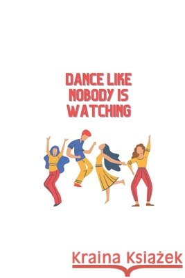 Dance like nobody is watching: Children's Book Aimee Ballester 9798517094810 Independently Published - książka