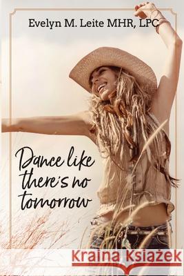 Dance Like There's No Tomorrow Evelyn M. Leite 9781733540988 Living with Solutions - książka