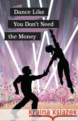 Dance Like You Don't Need the Money Allen Thomas 9781732423503 Trylife, LLC - książka