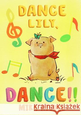 Dance Lily, dance! (English-Japanese bilingual book) Riedel, Mika 9781539705543 Createspace Independent Publishing Platform - książka