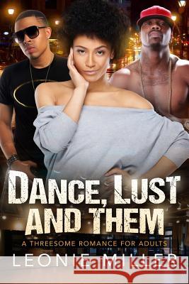 Dance, Lust And Them: A African American Threesome Romance Miller, Leonie 9781530703579 Createspace Independent Publishing Platform - książka