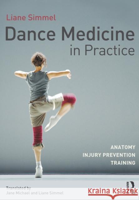 Dance Medicine in Practice: Anatomy, Injury Prevention, Training Simmel, Liane 9780415809399  - książka