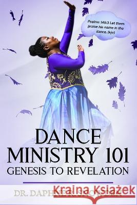 Dance Ministry 101: Genesis to Revelation Daphne Snowden 9781955148429 A2z Books, LLC - książka