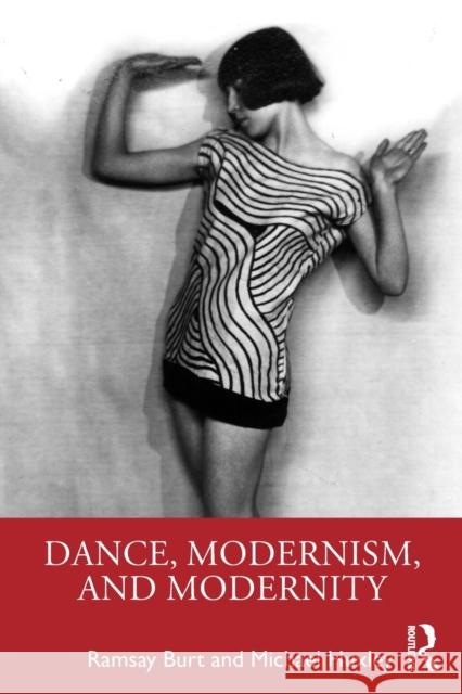 Dance, Modernism, and Modernity Ramsay Burt Michael Huxley 9781138313040 Routledge - książka