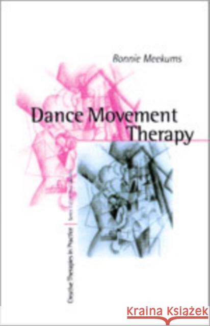 Dance Movement Therapy: A Creative Psychotherapeutic Approach Meekums, Bonnie 9780761957669 Sage Publications - książka