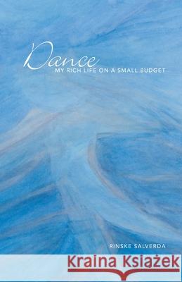 Dance: My Rich Life on a Small Budget Rinske Salverda 9780228831761 Tellwell Talent - książka