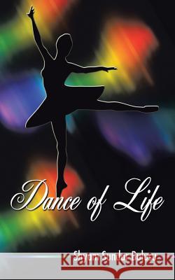 Dance of Life Shyam Sundar Bulusu 9781482822021 Partridge Publishing (Authorsolutions) - książka