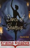 Dance of Shadows Ana S Gad 9789371826051 Ukiyoto Publishing