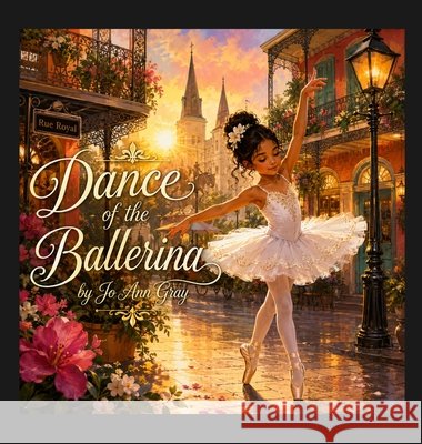 Dance of the Ballerina Gray, Jo Ann 9798240909177 Jo Ann Gray - książka