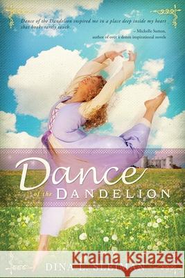 Dance of the Dandelion Dina Sleiman 9780983455608 Whitefire Publishing - książka