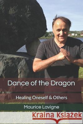 Dance of the Dragon: Healing Oneself & Others Maurice LaVigne Louise Gosselin 9781775177821 Government of Canada - książka