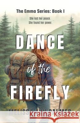 Dance of the Firefly Melissa Ann Palmer 9781964882048 Melissa Ann Palmer - książka