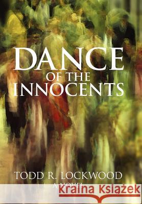 Dance of the Innocents Todd R. Lockwood 9781462011841 iUniverse.com - książka