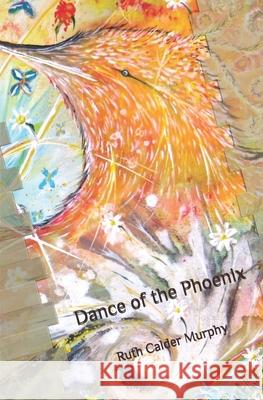 Dance of the Phoenix Ruth Calder Murphy 9798713292294 Independently Published - książka