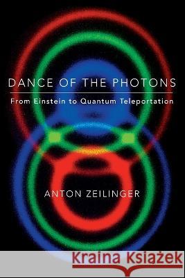 Dance of the Photons Anton Zeilinger 9780374611781 Farrar, Strauss & Giroux-3pl - książka